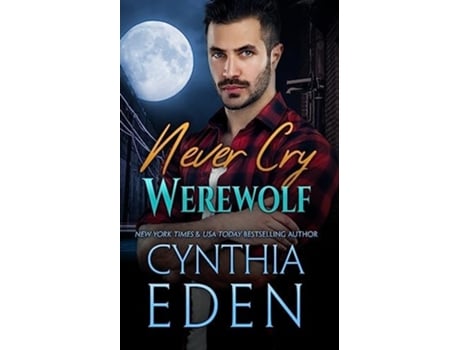 Livro Never Cry Werewolf de Cynthia Eden (Inglês)