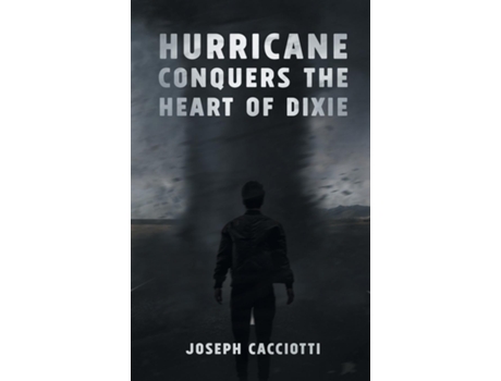 Livro Hurricane Conquers The Heart Of Dixie De Joseph Cacciotti (inglês)