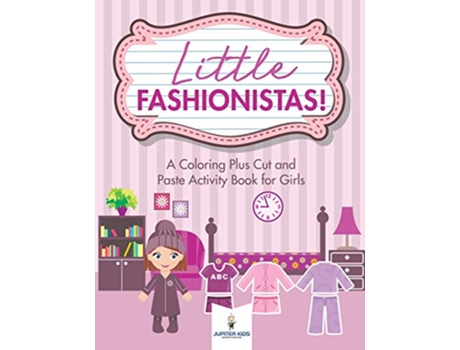 Livro Little Fashionistas A Coloring Plus Cut and Paste Activity Book for Girls de Jupiter Kids (Inglês)