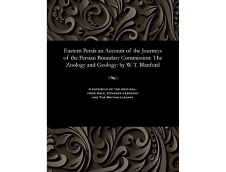 Livro Eastern Persia an Account of the Journeys of the Persian Boundary Commission The Zoology and Geology by W T Blanford de W T Blanford (Inglês)