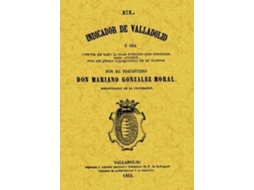 Livro El Indicador De Valladolid de Mariano Gonzalez Moral (Espanhol)