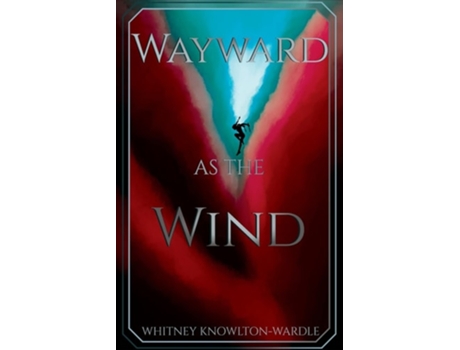 Livro Wayward As The Wind De Whitney Knowlton-wardle (inglês)