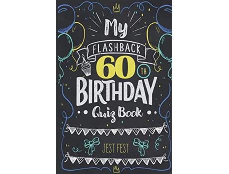 Livro My Flashback 60th Birthday Quiz Book Turning 60 Humor for People Born in the 60s de Jest Fest (Inglês)