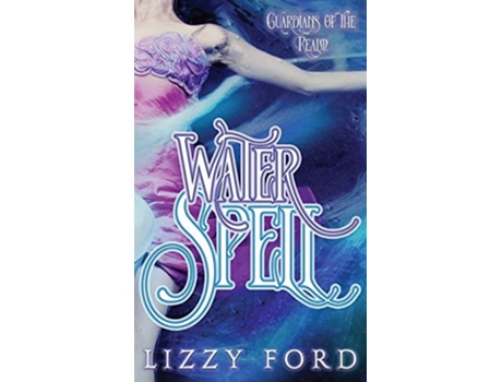 Livro Water Spell De Lizzy Ford (inglês - Capa Dura)