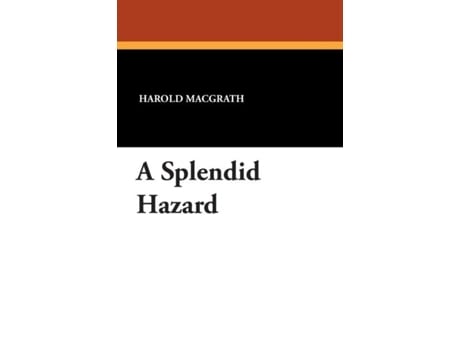Livro A Splendid Hazard de Harold Macgrath (Inglês)