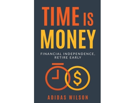 Livro Time Is Money - Financial Independence, Retire Early De Adidas Wilson (inglês)