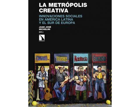 Livro La Metrópolis Creativa : Innovaciones Sociales En América Latina Y El Sur De Europa de Juan José Michelini Falabella (Espanhol)
