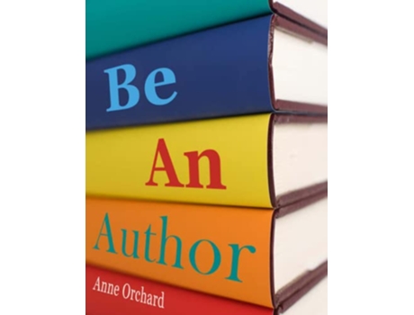 Livro Be An Author what would it be like if you write your book de Anne Orchard (Inglês)