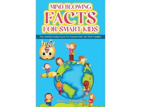 Livro MIND BLOWING FACTS FOR SMART KIDS FUN AND INTERESTING FACTS FOR CURIOUS KIDS AND THEIR FAMILIES de Hunter Publishing (Inglês)