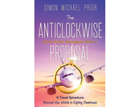 Livro The Anticlockwise Proposal: A Travel Adventure Around the World in Eighty Diamonds (South Pacific Shenanigans) Simon Michael Prior (Inglês)