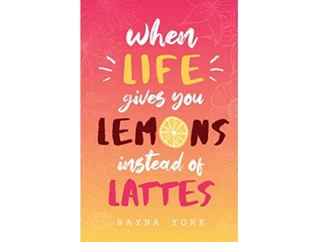 Livro When Life Gives You Lemons Instead Of Lattes de Rayna York (Inglês)