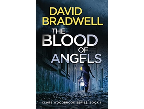 Livro The Blood Of Angels A Gripping British Conspiracy Thriller Clare Woodbrook Series Book 1 1 de David Bradwell (Inglês)