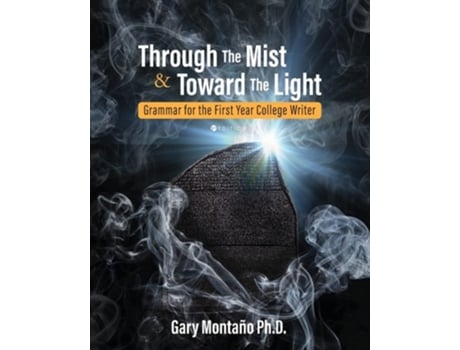 Livro Through the Mist and toward the Light Grammar for the First Year College Writer de Gary Montaño (Inglês)