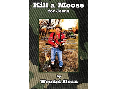 Livro Kill a Moose for Jesus ThreeMinute Essays on Punks Poets Parrotheads Police Preachers and Politicians de Wendel Sloan (Inglês)