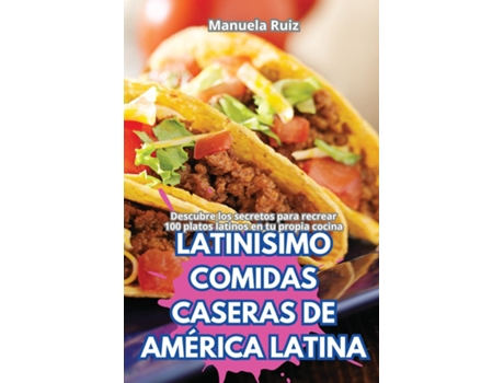 Livro LATINÍSIMO COMIDAS CASERAS DE AMÉRICA LATINA de Manuela Ruiz (Inglês)