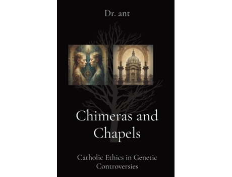 Livro Chimeras and Chapels Catholic Ethics in Genetic Controversies de Anthony T Vento (Inglês)
