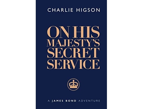 Livro On His Majestys Secret Service De Charlie Higson (inglês - Capa Dura)