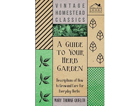 Livro A Guide to Your Herb Garden Descriptions of How to Grow and Care for Everyday Herbs de Mary Thorne Quelch (Inglês)