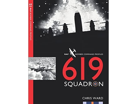Livro 619 Squadron Bomber Command Squadron Profiles de Chris Ward (Inglês)