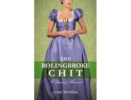 Livro The Bolingbroke Chit A Regency Romance Love Takes Root de Lynn Messina (Inglês)