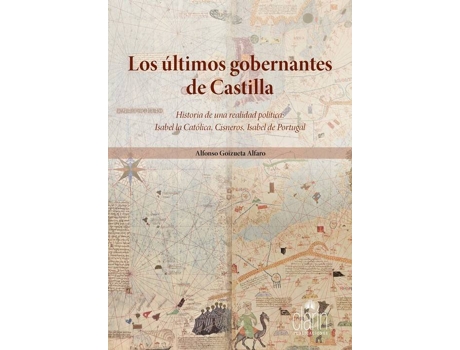 ZEBLAZE - Livro Los Últimos Gobernantes De Castilla de Alfonso Goizueta Alfaro Livro Los Últimos Gobernantes De Castilla de Alfonso Goizueta Alfaro