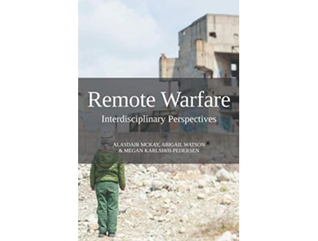 Livro Remote Warfare Interdisciplinary Perspectives de Alasdair McKay (Inglês)