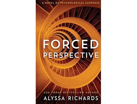 Livro Forced Perspective A Novel Of Psychological Suspense De Alyssa Richards (inglês)