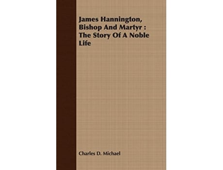Livro James Hannington Bishop and Martyr The Story of a Noble Life de Charles D Michael (Inglês)