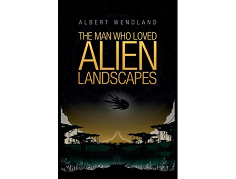 Livro The Man Who Loved Alien Landscapes de Albert Wendland (Inglês)