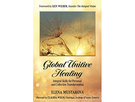 Livro Global Unitive Healing Integral Skills for Personal and Collective Transformation de Elena Mustakova (Inglês)