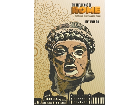 Livro The Influence Of Rome Buddhism, Christian And Islam De Htay Lwin Oo (inglês)