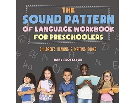 Livro The Sound Pattern of Language Workbook for Preschoolers Childrens Reading Writing Books de Baby Professor (Inglês)