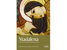 Livro Madalena A Apóstola Dos Apóstolos Através Dos Séculos De João Carlos Nara Jr (português Do Brasil)