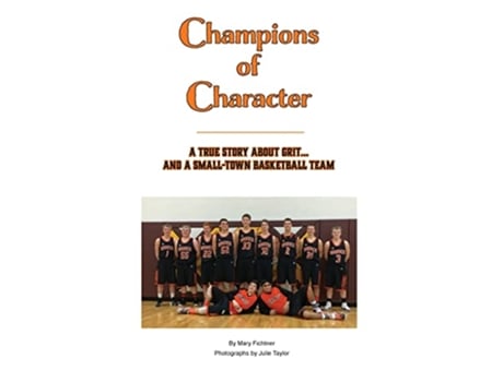 Livro Champions of Character A True Story About Gritand a Small Town Basketball Team de Mary Fichtner (Inglês)