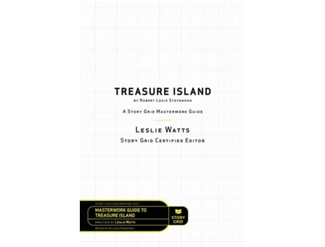 Livro Treasure Island By Robert Louis Stevenson A Story Grid Masterwork Analysis Guide De Leslie Watts (inglês)