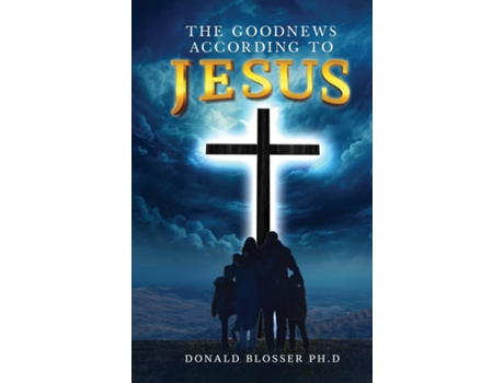 Livro The Goodnews According to Jesus de Donald Blosser (Inglês)