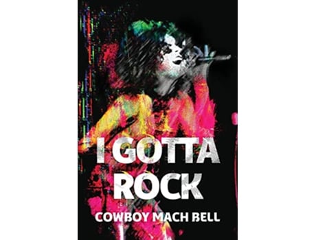 Livro I Gotta Rock de Cowboy Mach Bell (Inglês)