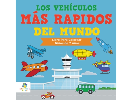 Livro Los Vehículos Más Rápidos Del Mundo Libro Para Colorear Niños de 7 Años de Educando Kids (Inglês)