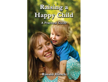 Livro Raising a Happy Child A Practical Guide de Ronald Hirsch (Inglês)
