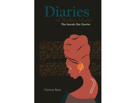 Livro Diaries of Broken Moms The Secrets She Carries de Clarissa Rose (Inglês)