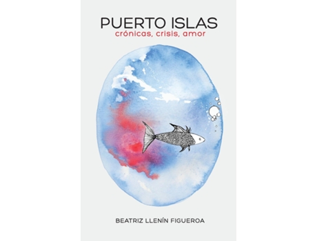 Livro Puerto Islas Crónicas, crisis, amor de Beatriz Llenín Figueroa (Inglês)