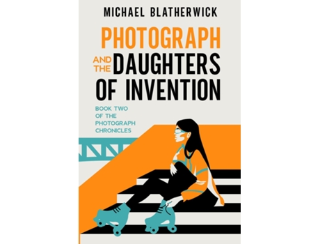 Livro Photograph and the Daughters of Invention de Michael Blatherwick (Inglês)