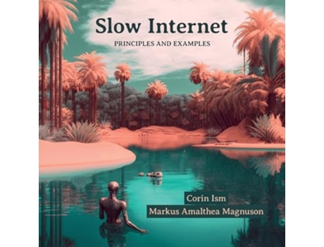 Livro Slow Internet A Roadmap to Reclaim the Lost Promise of the Internet de Corin Ism e Markus Amalthea Magnuson (Inglês)