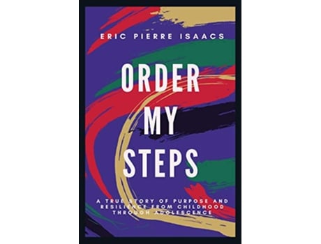 Livro Order My Steps A True Story of Purpose and Resilience from Childhood through Adolescence de Eric Isaacs (Inglês)