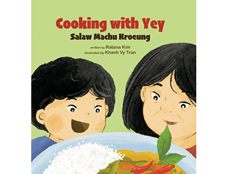 Livro Cooking with Yey Salaw Machu Kroeung de Ratana Kim (Inglês - Capa Dura)