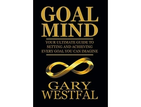 Livro Goal Mind Your Ultimate Guide to Setting and Achieving Every Goal You Can Imagine de Gary Westfal (Inglês)