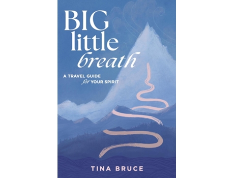 Livro Big Little Breath A Travel Guide for Your Spirit de Tina Bruce (Inglês)