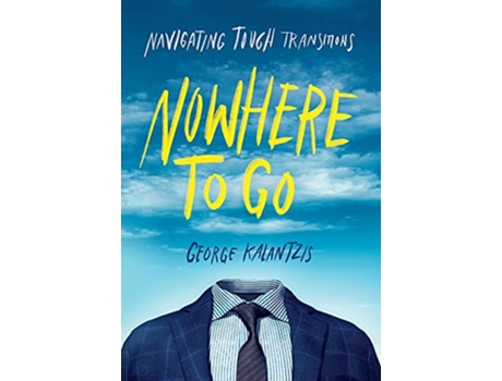 Livro Nowhere to Go Navigating Tough Transitions de George Kalantzis (Inglês)