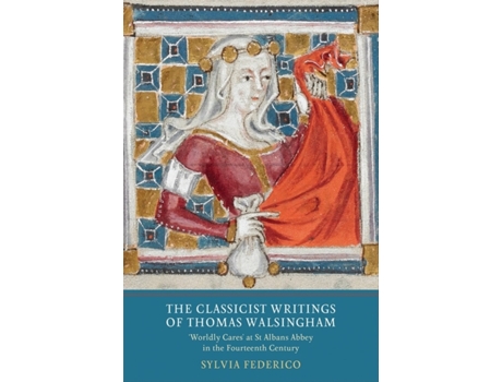 Livro The Classicist Writings Of Thomas Walsingham De Sylvia Federico (inglês)