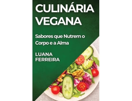Livro Culinária Vegana Sabores que Nutrem o Corpo e a Alma de Luana Ferreira (Inglês)